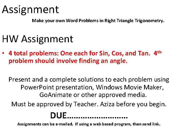 Assignment Make your own Word Problems in Right Triangle Trigonometry. HW Assignment • 4