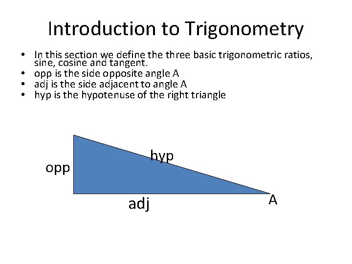 Introduction to Trigonometry • In this section we define three basic trigonometric ratios, sine,