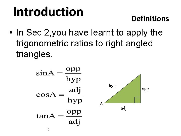 Introduction Definitions • In Sec 2, you have learnt to apply the trigonometric ratios