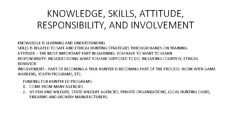 KNOWLEDGE, SKILLS, ATTITUDE, RESPONSIBILITY, AND INVOLVEMENT KNOWLEDGE IS LEARNING AND UNDERSTANDING SKILLS IS RELATED