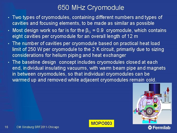 650 MHz Cryomodule Two types of cryomodules, containing different numbers and types of cavities
