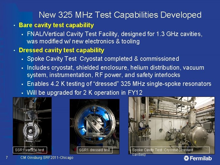 New 325 MHz Test Capabilities Developed Bare cavity test capability § FNAL/Vertical Cavity Test
