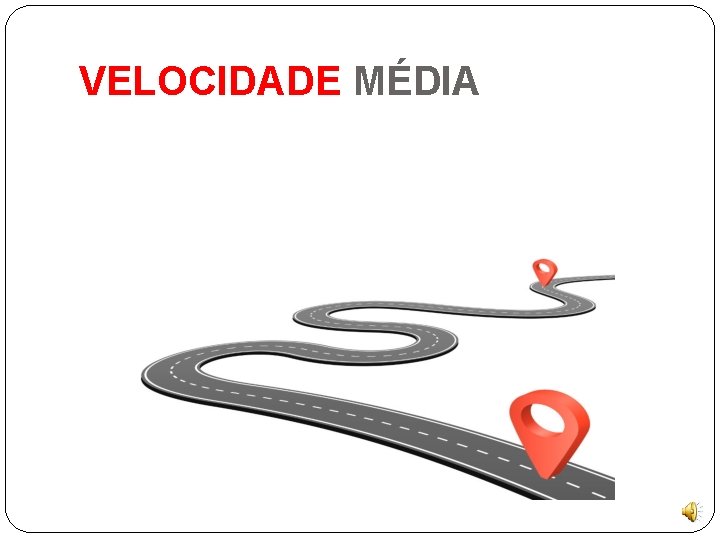 VELOCIDADE MÉDIA 