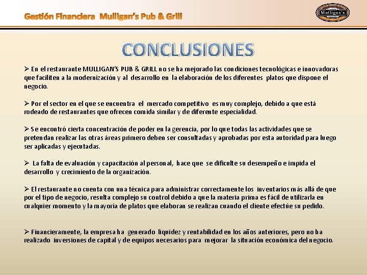 CONCLUSIONES Ø En el restaurante MULLIGAN’S PUB & GRILL no se ha mejorado las