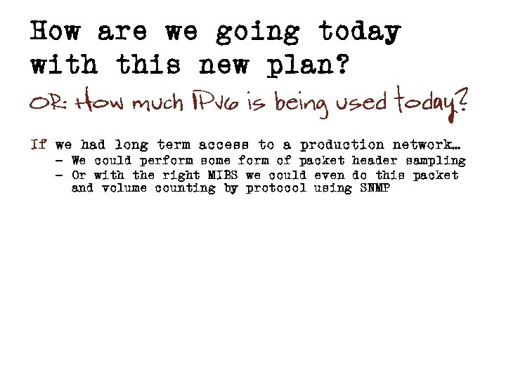 How are we going today with this new plan? OR: How much IPv 6