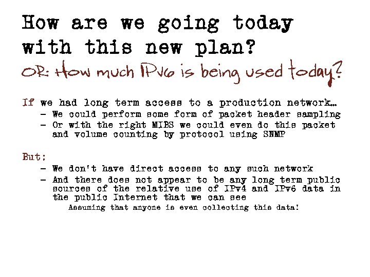 How are we going today with this new plan? OR: How much IPv 6