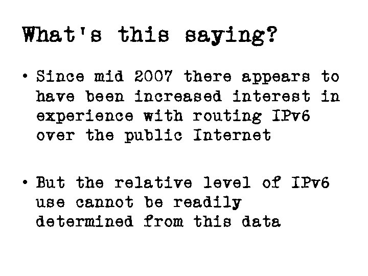What’s this saying? • Since mid 2007 there appears to have been increased interest