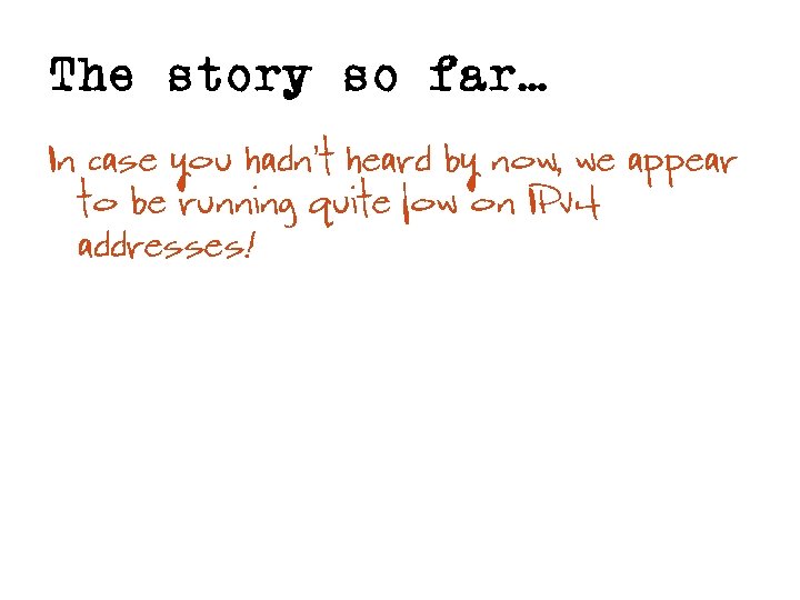 The story so far… In case you hadn’t heard by now, we appear to