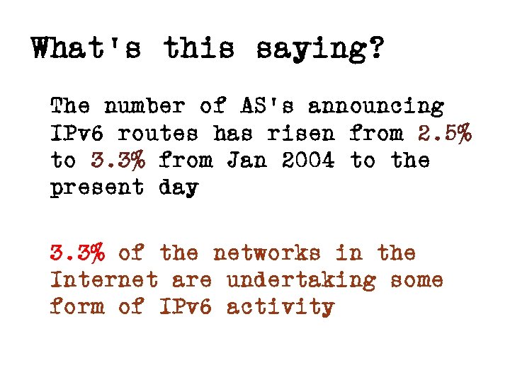 What’s this saying? The number of AS’s announcing IPv 6 routes has risen from