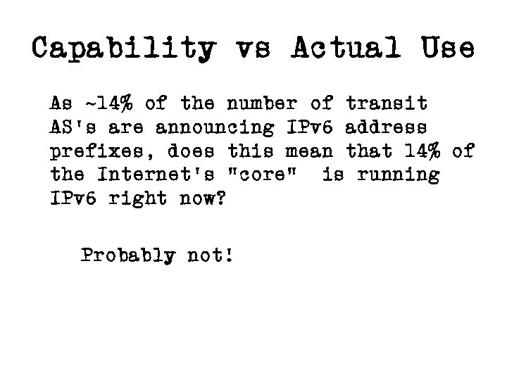 Capability vs Actual Use As ~14% of the number of transit AS’s are announcing