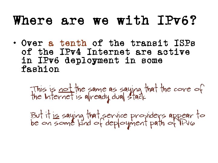 Where are we with IPv 6? • Over a tenth of the transit ISPs