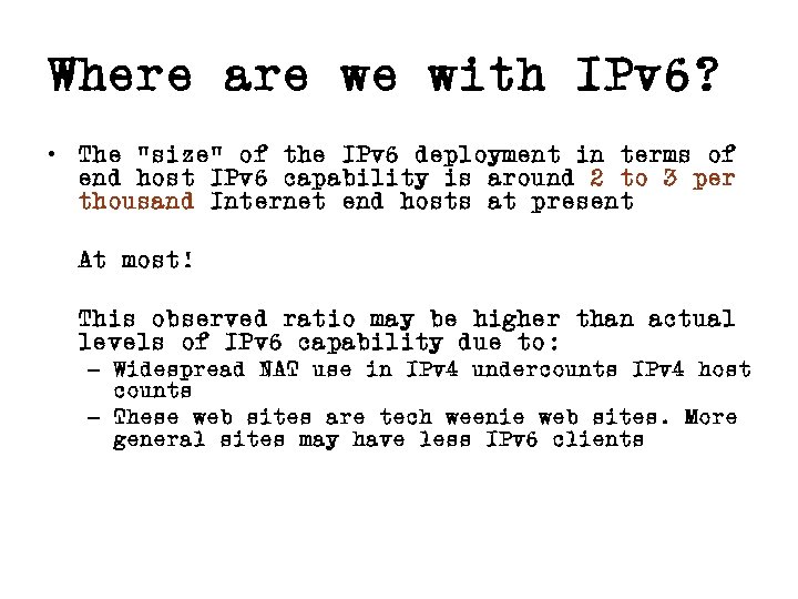 Where are we with IPv 6? • The “size” of the IPv 6 deployment