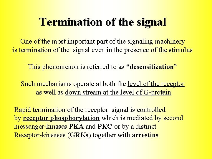 Termination of the signal One of the most important part of the signaling machinery