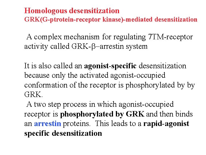 Homologous desensitization GRK(G-ptrotein-receptor kinase)-mediated desensitization A complex mechanism for regulating 7 TM-receptor activity called