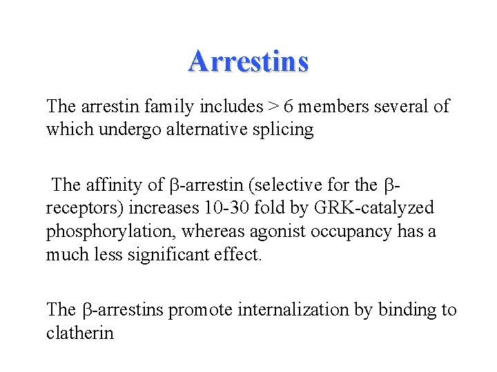 Arrestins The arrestin family includes > 6 members several of which undergo alternative splicing