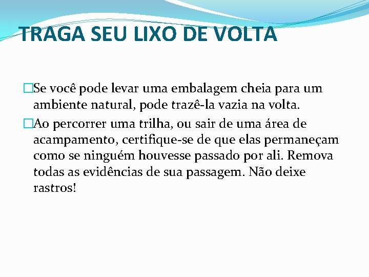 TRAGA SEU LIXO DE VOLTA �Se você pode levar uma embalagem cheia para um