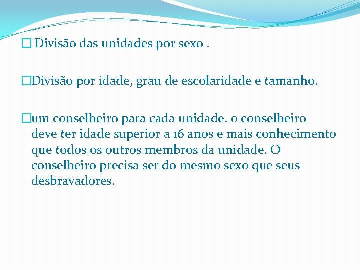 � Divisão das unidades por sexo. �Divisão por idade, grau de escolaridade e tamanho.