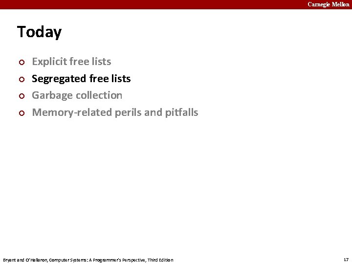 Carnegie Mellon Today ¢ ¢ Explicit free lists Segregated free lists Garbage collection Memory-related