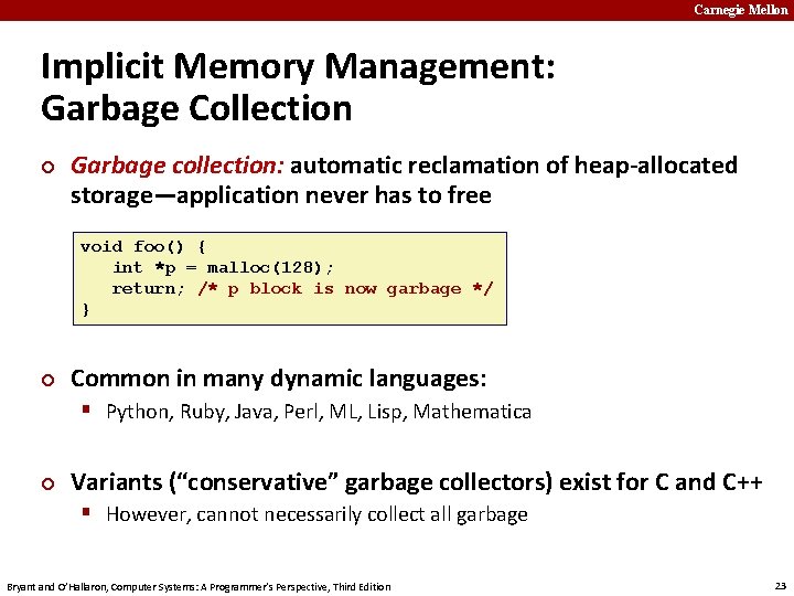 Carnegie Mellon Implicit Memory Management: Garbage Collection ¢ Garbage collection: automatic reclamation of heap-allocated
