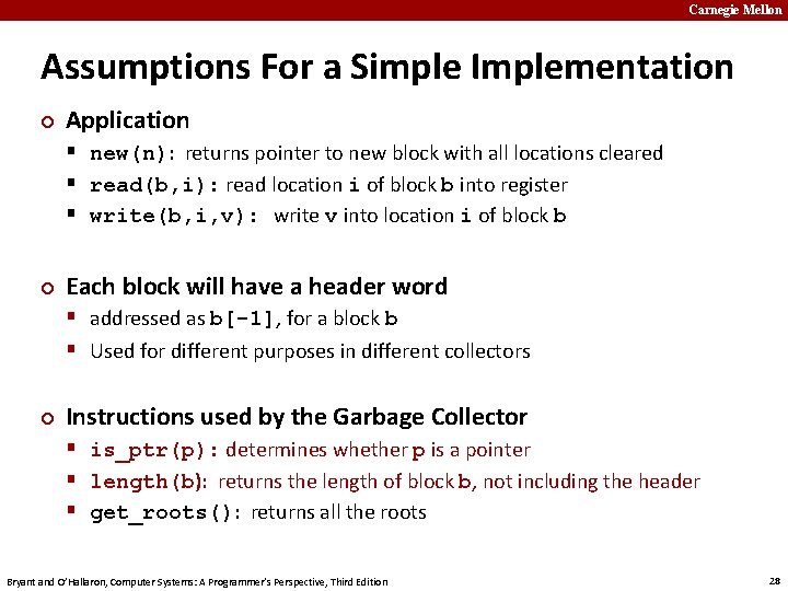 Carnegie Mellon Assumptions For a Simple Implementation ¢ Application § new(n): returns pointer to