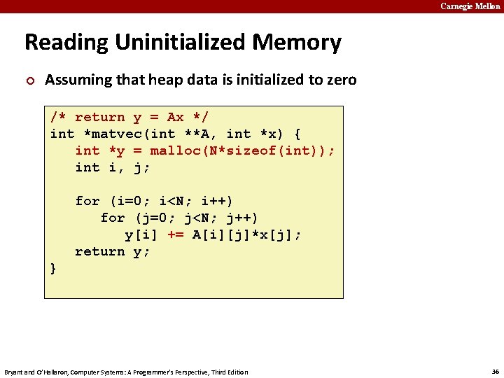 Carnegie Mellon Reading Uninitialized Memory ¢ Assuming that heap data is initialized to zero