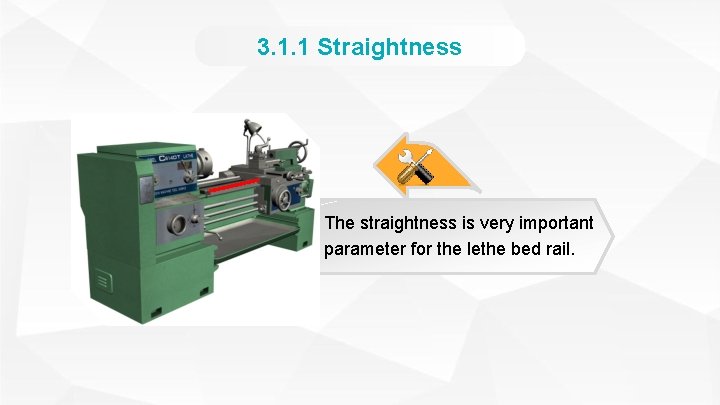 3. 1. 1 Straightness The straightness is very important parameter for the lethe bed