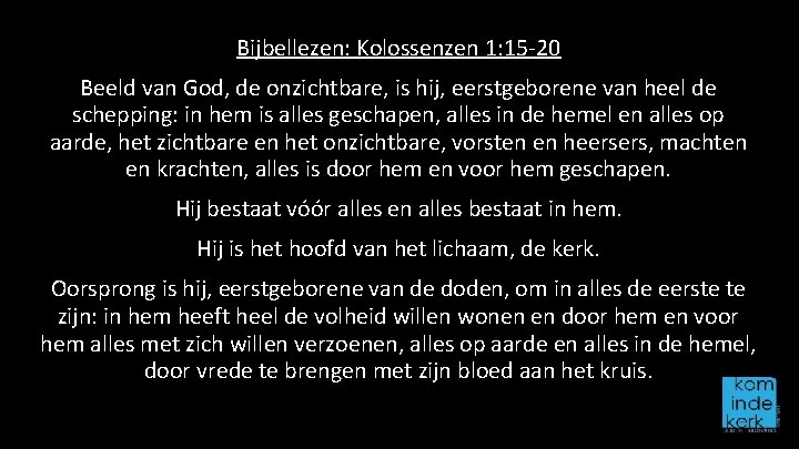 Bijbellezen: Kolossenzen 1: 15 -20 Beeld van God, de onzichtbare, is hij, eerstgeborene van