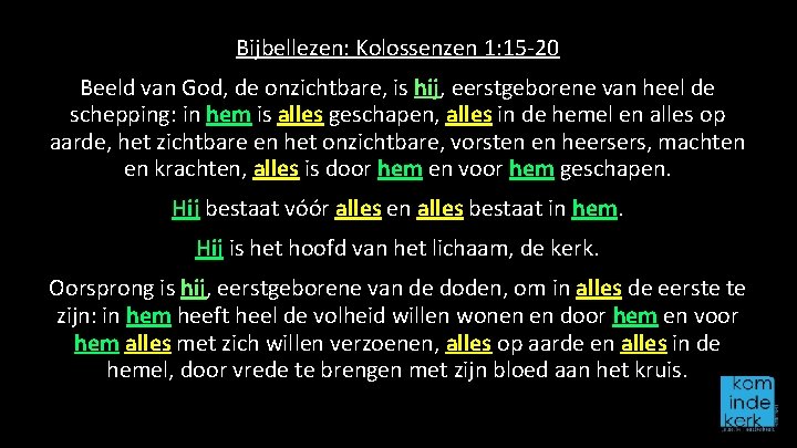 Bijbellezen: Kolossenzen 1: 15 -20 Beeld van God, de onzichtbare, is hij, eerstgeborene van