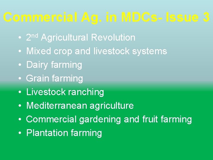 Commercial Ag. in MDCs- Issue 3 • • 2 nd Agricultural Revolution Mixed crop