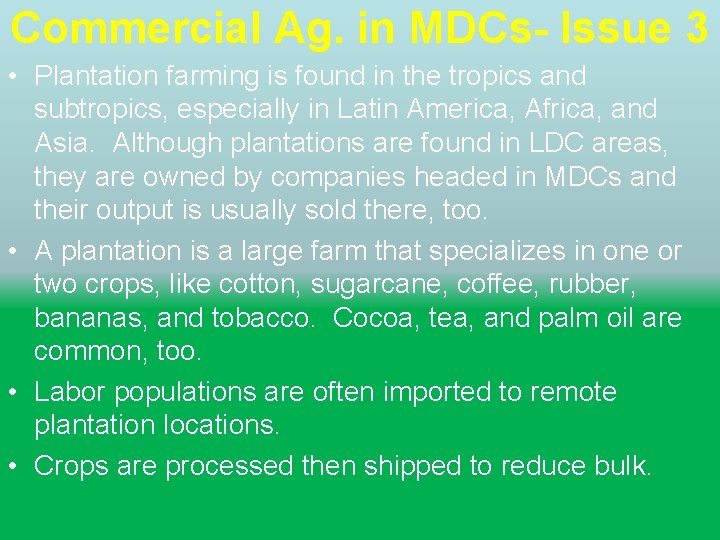 Commercial Ag. in MDCs- Issue 3 • Plantation farming is found in the tropics