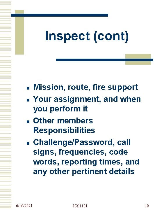 Inspect (cont) n n 6/16/2021 Mission, route, fire support Your assignment, and when you