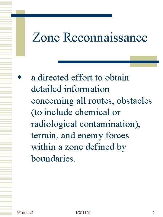 Zone Reconnaissance w a directed effort to obtain detailed information concerning all routes, obstacles