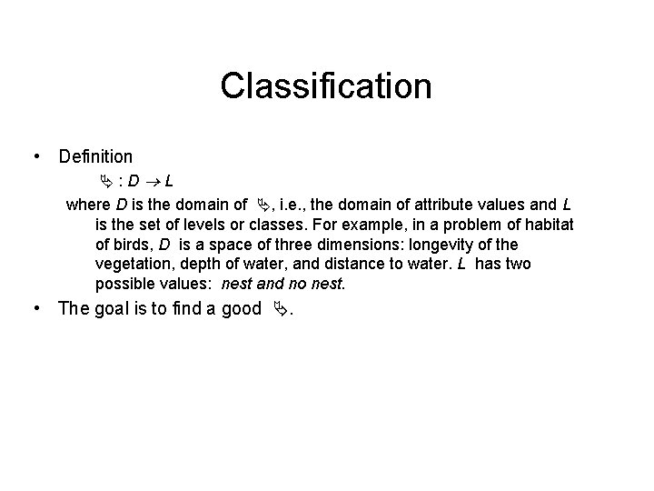 Classification • Definition : D L where D is the domain of , i. Classification • Definition : D L where D is the domain of , i.