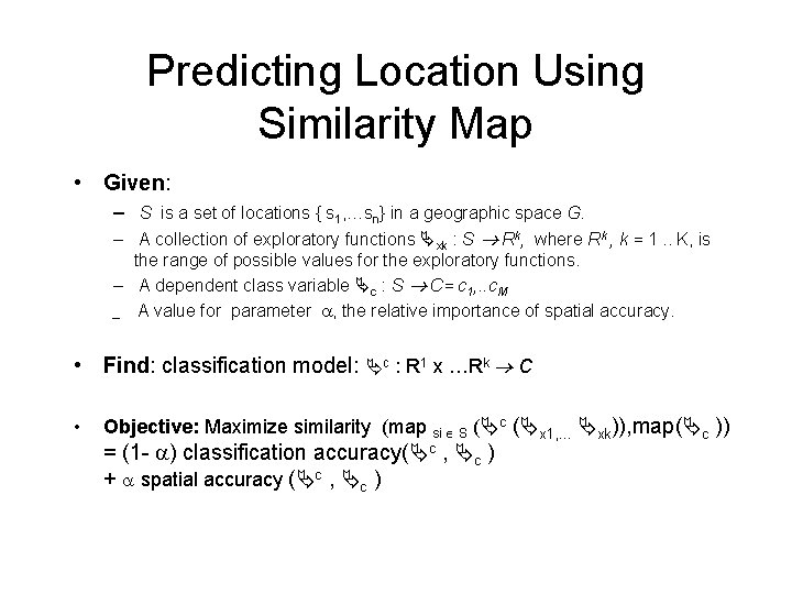 Predicting Location Using Similarity Map • Given: – S is a set of locations Predicting Location Using Similarity Map • Given: – S is a set of locations