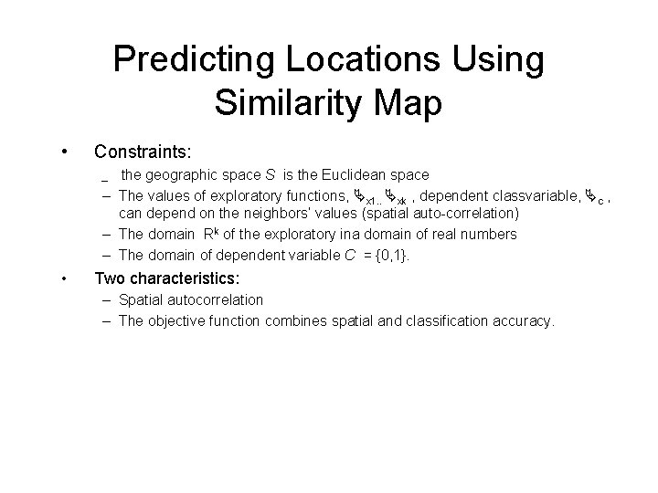 Predicting Locations Using Similarity Map • Constraints: the geographic space S is the Euclidean Predicting Locations Using Similarity Map • Constraints: the geographic space S is the Euclidean