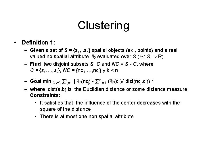 Clustering • Definition 1: – Given a set of S = {s 1, . Clustering • Definition 1: – Given a set of S = {s 1, .