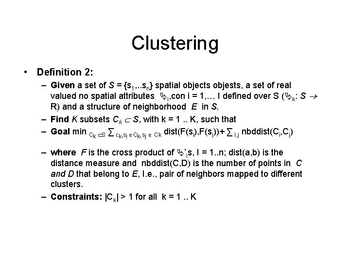 Clustering • Definition 2: – Given a set of S = {s 1, . Clustering • Definition 2: – Given a set of S = {s 1, .