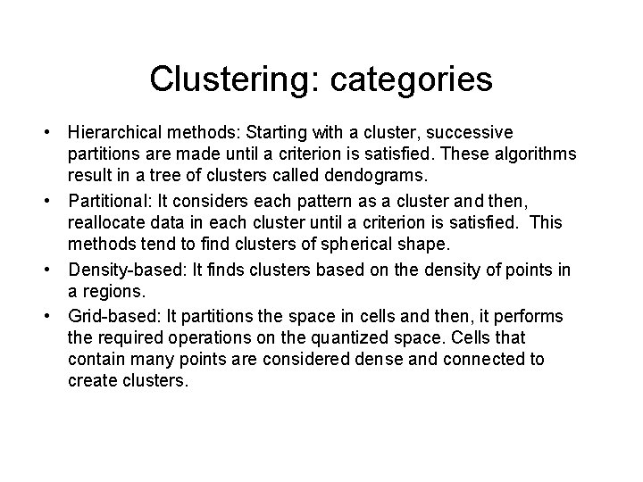 Clustering: categories • Hierarchical methods: Starting with a cluster, successive partitions are made until Clustering: categories • Hierarchical methods: Starting with a cluster, successive partitions are made until