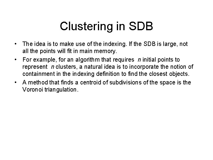 Clustering in SDB • The idea is to make use of the indexing. If Clustering in SDB • The idea is to make use of the indexing. If