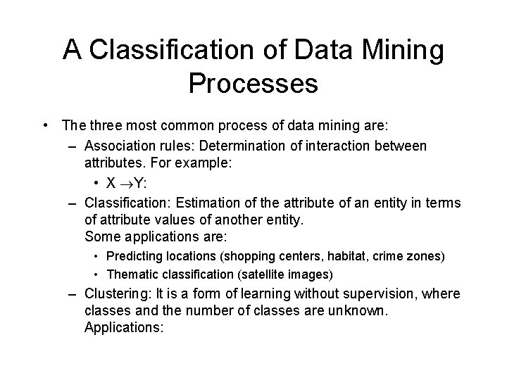 A Classification of Data Mining Processes • The three most common process of data A Classification of Data Mining Processes • The three most common process of data