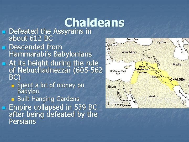 n n n Chaldeans Defeated the Assyrains in about 612 BC Descended from Hammarabi’s