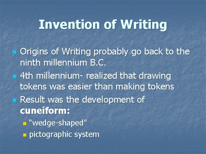 Invention of Writing n n n Origins of Writing probably go back to the