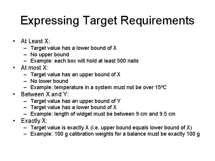 Expressing Target Requirements • At Least X: – Target value has a lower bound