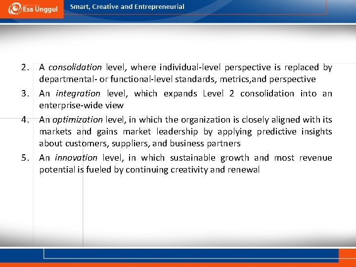 2. A consolidation level, where individual-level perspective is replaced by departmental- or functional-level standards,