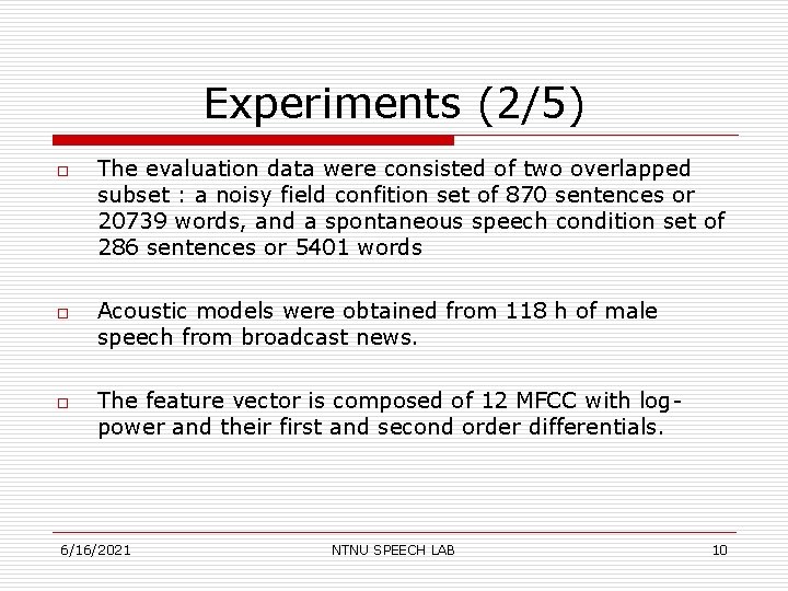 Experiments (2/5) o o o The evaluation data were consisted of two overlapped subset