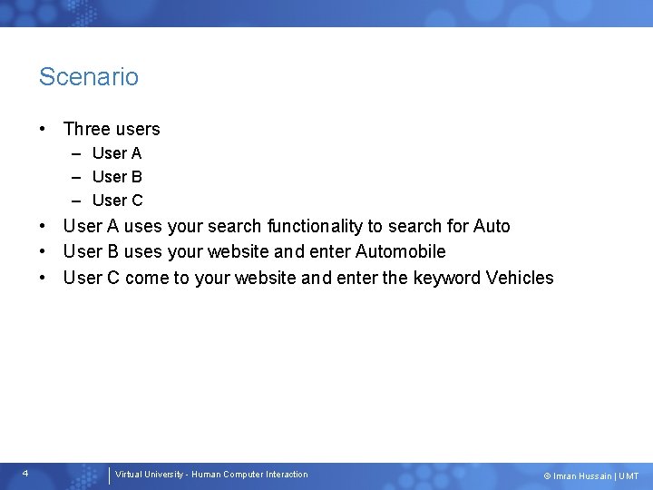 Scenario • Three users – User A – User B – User C •