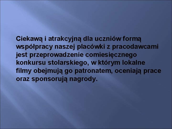 Ciekawą i atrakcyjną dla uczniów formą współpracy naszej placówki z pracodawcami jest przeprowadzenie comiesięcznego