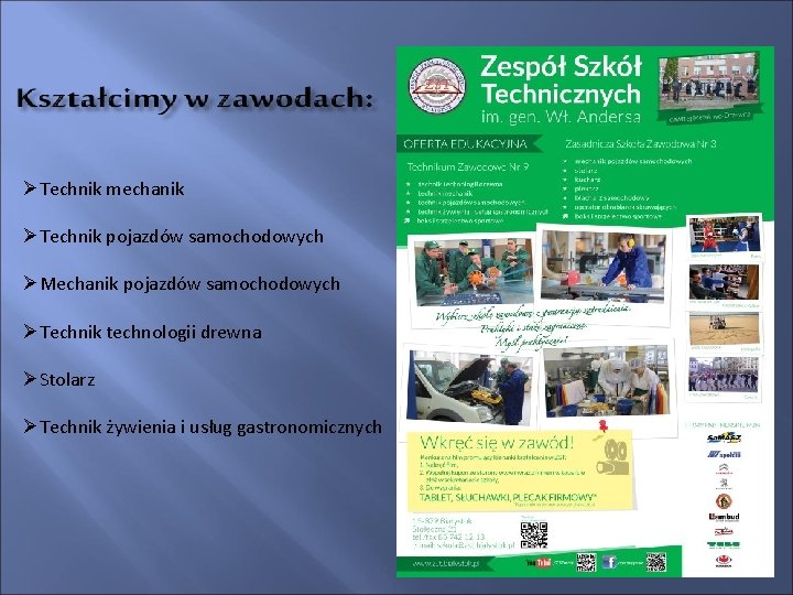  Technik mechanik Technik pojazdów samochodowych Mechanik pojazdów samochodowych Technik technologii drewna Stolarz Technik