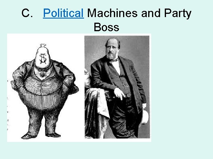 C. Political Machines and Party Boss 