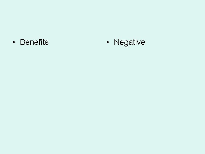  • Benefits • Negative 